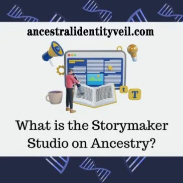 Unveiling the Storymaker Studio on Ancestry: Unleash Your Creativity to Preserve Family Stories