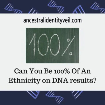 A Closer Look at DNA Results: Understanding the Concept of Being 100% of an Ethnicity