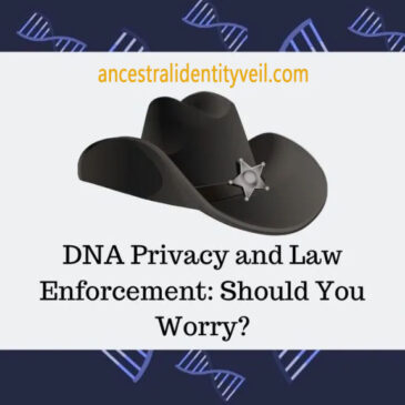 DNA Privacy and Law Enforcement: Assessing Concerns and Considerations