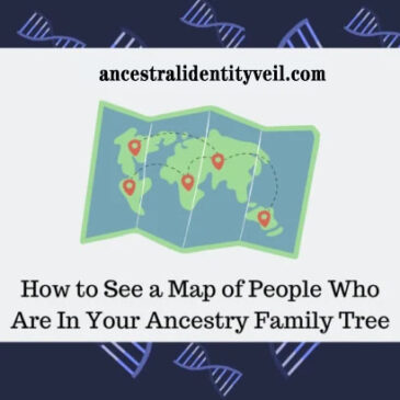 Exploring Ancestry Family Tree Maps: Visualizing the Geographic Connections of Your Ancestors